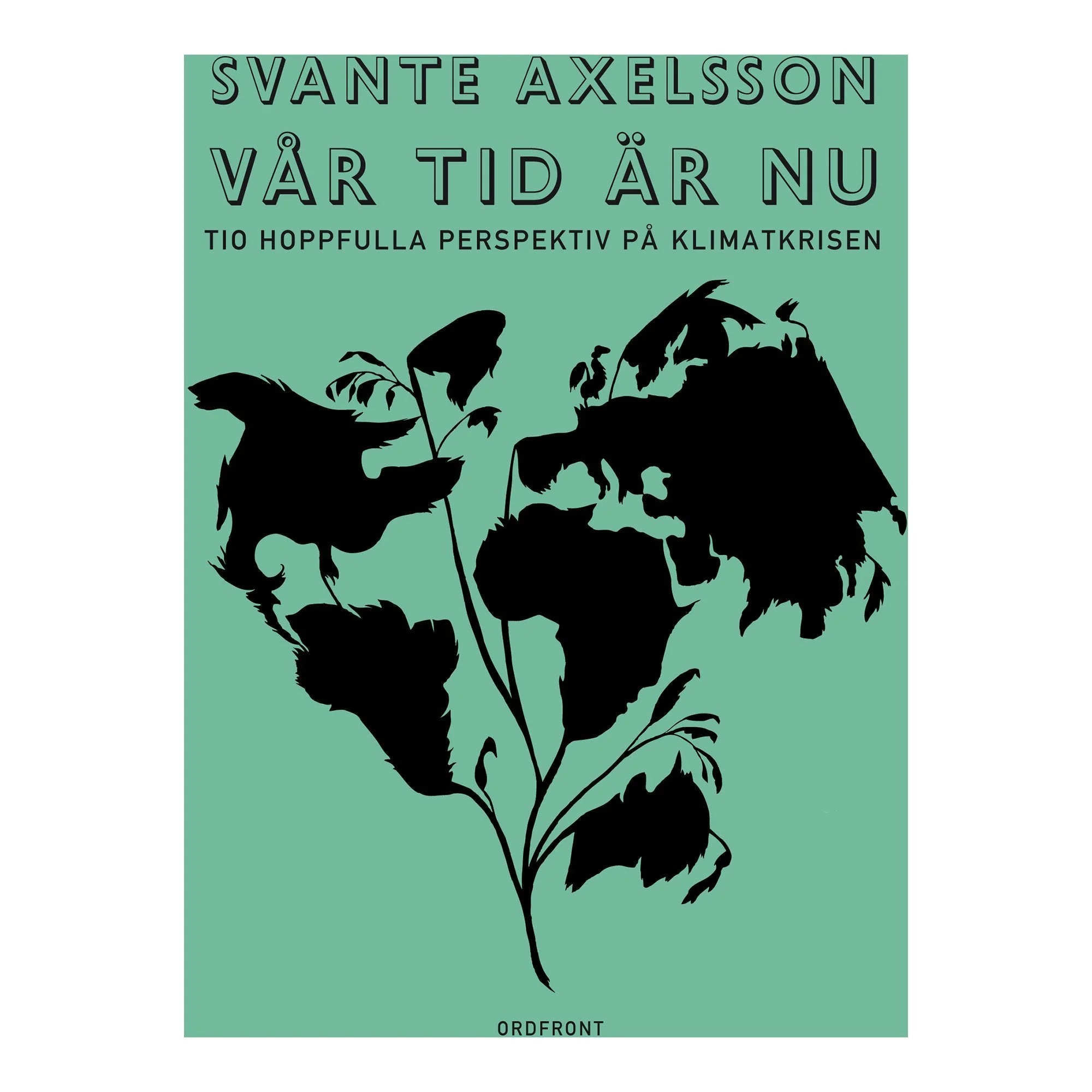 Vår tid är nu - Svante Axelsson